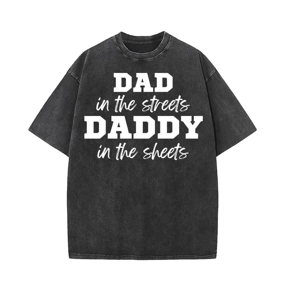 Dad In The Streets Daddy In The Sheets T-shirt